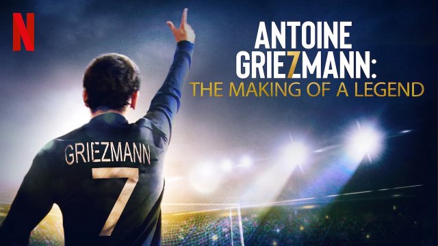 Antoine Griezmann: Làm nên một huyền thoại (Antoine Griezmann: The Making of a Legend 2019)