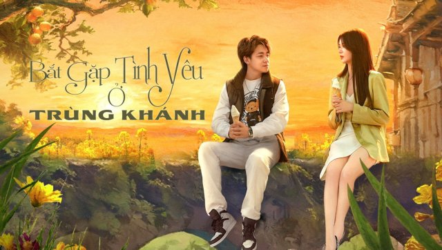 Bắt Gặp Tình Yêu Ở Trùng Khánh (Meet Love In Chong Qing 2024)