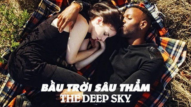 Bầu Trời Sâu Thẳm (The Deep Sky 2017)