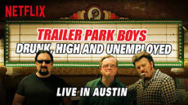 Bộ Ba Trộm Cắp: Say, Phê Và Thất Nghiệp - Trực Tiếp Tại Austin (Trailer Park Boys: Drunk, High And Unemployed: Live In Austin 2015)