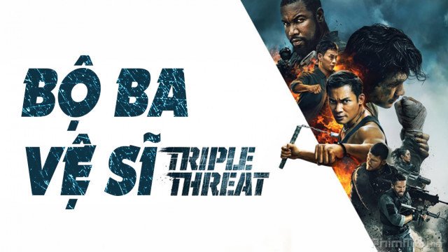 Bộ Ba Vệ Sĩ (Tripple Threat 2019)