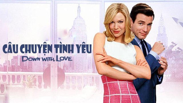 Câu Chuyện Tình Yêu (Down With Love 2003)