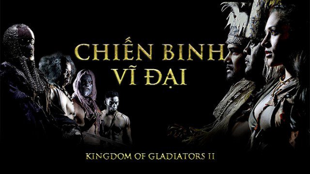 Chiến Binh Vĩ Đại (Kingdom Of Gladiators II 2017)