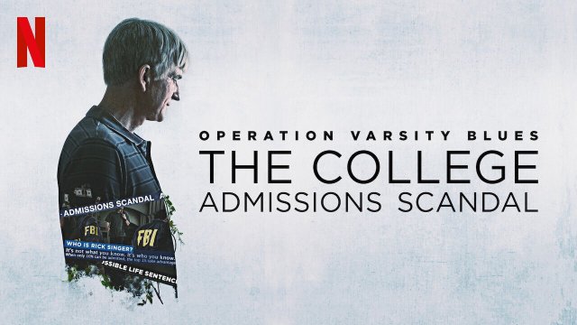 Chiến dịch Varsity Blues: Vụ bê bối tuyển sinh đại học (Operation Varsity Blues: The College Admissions Scandal 2021)