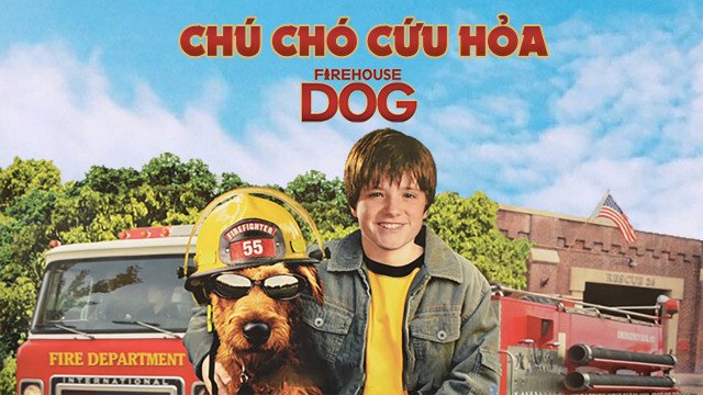 Chú chó cứu hỏa (Firehouse Dog 2007)