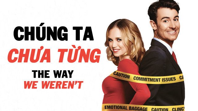 Chúng Ta Chưa Từng (The Way We Weren't 2019)
