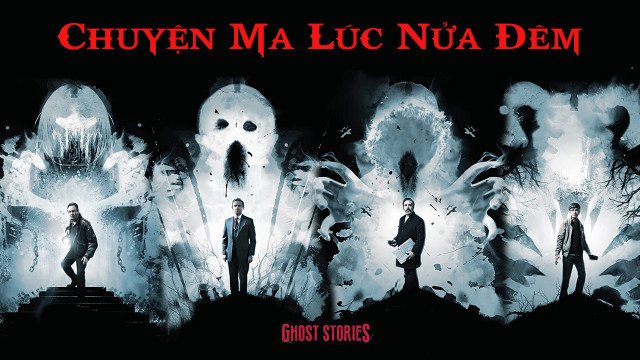 Chuyện Ma Lúc Nửa Đêm (Ghost Stories 2017)