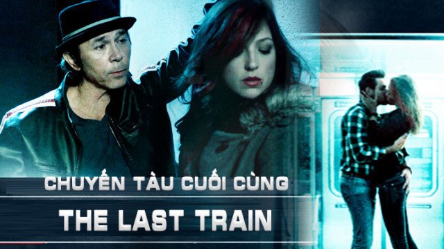 Chuyến Tàu Cuối Cùng (The Last Train 2017)