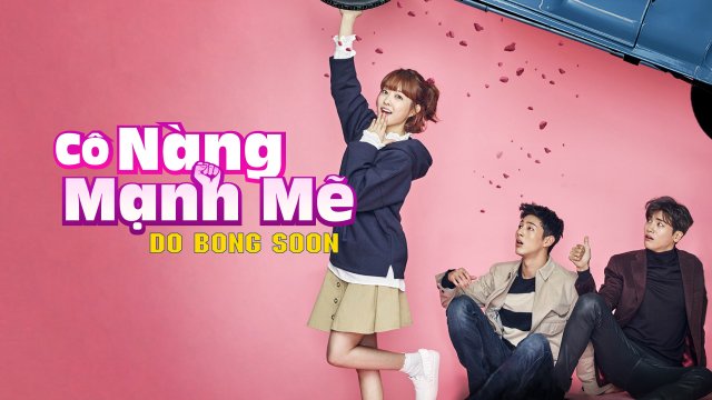 Cô Gái Mạnh Mẽ Do Bong Soo (Strong Woman, Do Bong Soon 2017)