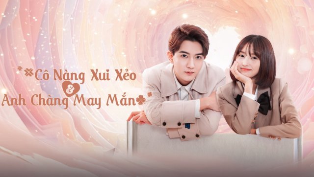 Cô Nàng Xui Xẻo Và Anh Chàng May Mắn (Misfortune Miss and Lucky Mr 2024)