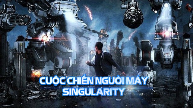 Cuộc Chiến Của Người Máy (Singularity 2017)