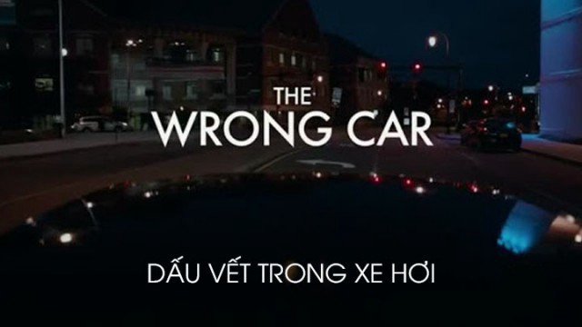 Dấu Vết Trong Xe Hơi (The Wrong Car 2016)