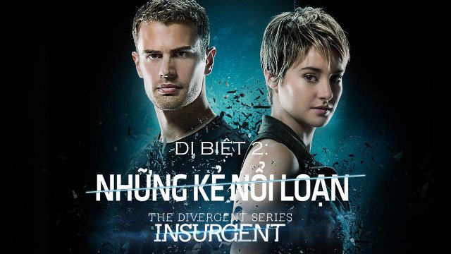 Dị Biệt 2: Những Kẻ Nổi Loạn (The Divergent Series: Insurgent 2015)