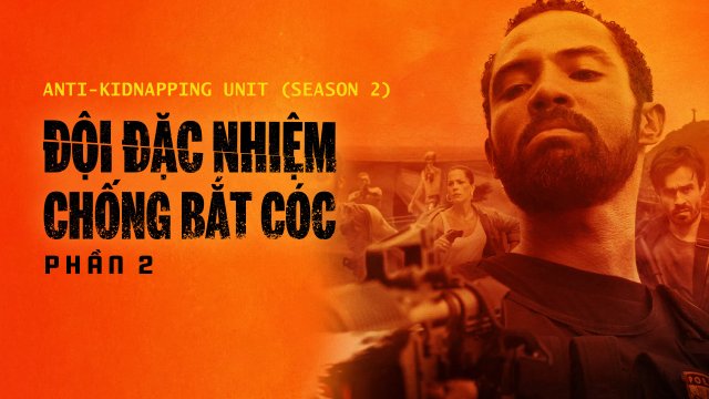 Đội Đặc Nhiệm Chống Bắt Cóc - Phần 2 (Anti-Kidnapping Unit (Season 2) 2020)