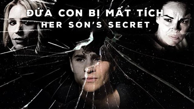 Đứa Con Bị Mất Tích (Her Son's Secret 2018)