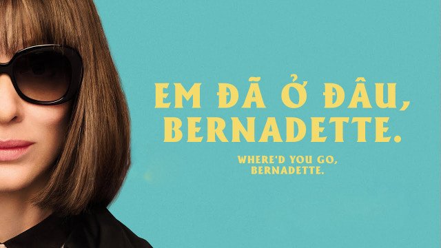 Em Đã Ở Đâu, Bernadette (Where'd You Go, Bernadette 2019)