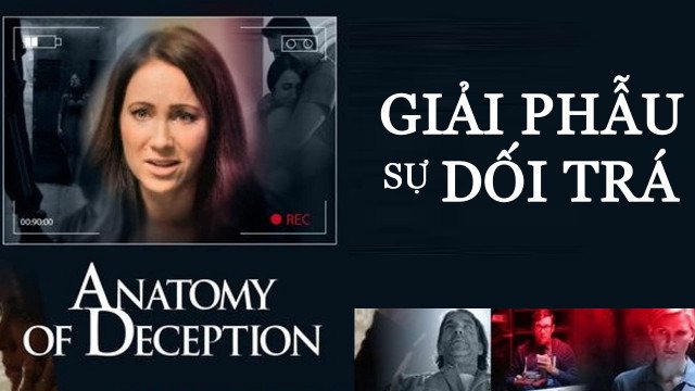 Giải Phẫu Sự Dối Trá (Anatomy of Deception 2014)