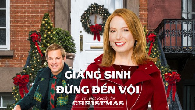 Giáng Sinh Đừng Đến Vội (I'm Not Ready for Christmas 2015)