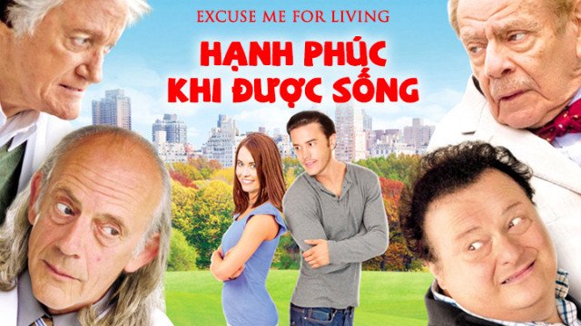 Hạnh Phúc Khi Được Sống (Excuse Me For Living 2012)