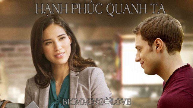 Hạnh Phúc Quanh Ta (Brimming with Love 2018)