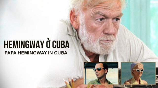 Hemingway ở Cuba (Papa Hemingway In Cuba 2015)
