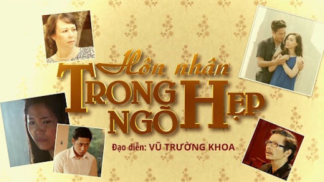 Hôn Nhân Trong Ngõ Hẹp (Hôn Nhân Trong Ngõ Hẹp 2015)
