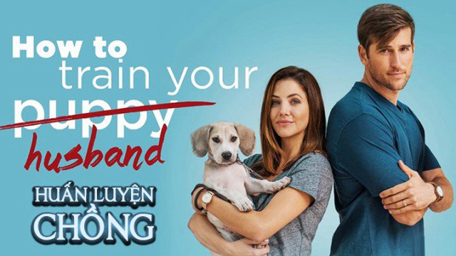 Huấn Luyện Chồng (How to Train Your Husband 2018)