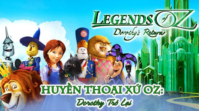 Huyền Thoại Xứ Oz: Dorothy Trở Lại (Legends of Oz: Dorothy's Return 2014)