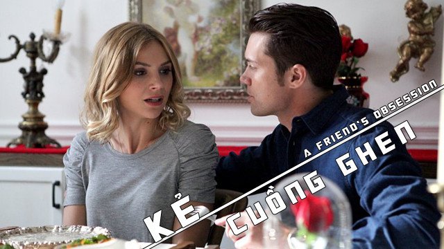 Kẻ Cuồng Ghen (A Friend's Obsession 2018)