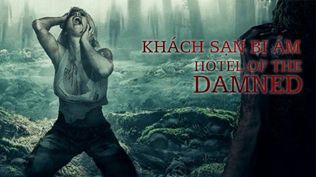 Khách Sạn Bị Ám (Hotel of The Damned 2016)