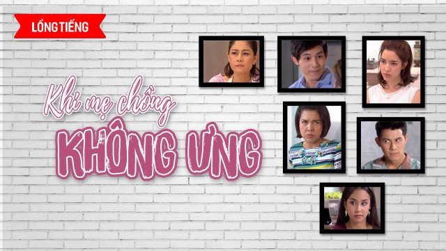 Khi Mẹ Chồng Không Ưng (Mom Doesn't Like 2017)