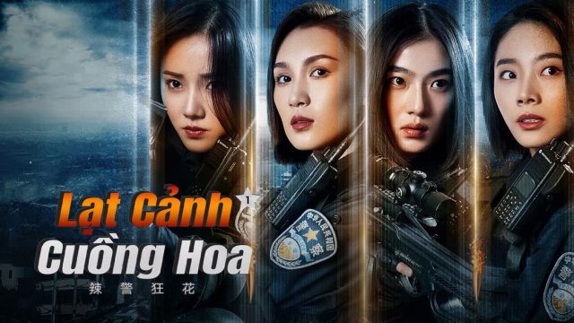 Lạt Cảnh Cuồng Hoa 1 (Spicy Police Flower 1 2023)