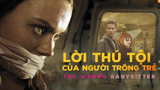 Lời Thú Tội Của Người Trông Trẻ (The Wrong Babysitter 2017)