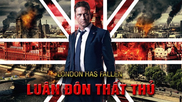 Luân Đôn Thất Thủ (London Has Fallen 2017)