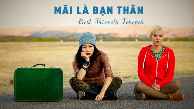 Mãi Là Bạn Thân (Best Friends Forever 2013)