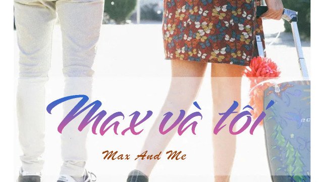 Max và Tôi (Max and Me 2020)