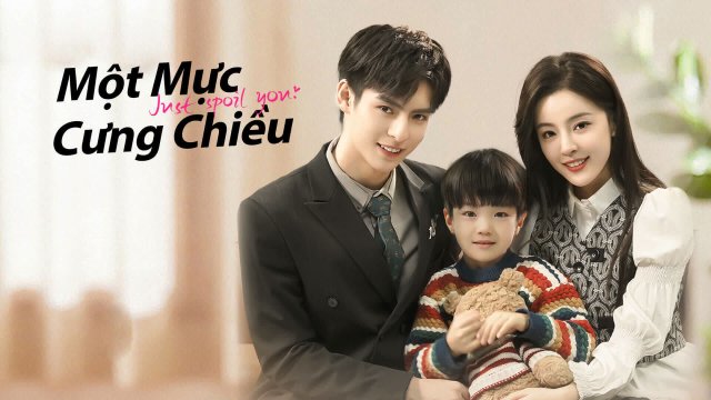 Một Mực Cưng Chiều (Just Spoil You 2023)