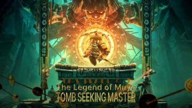 Mục Dã Quỷ Sự: Quan Sơn Thái Bảo (The Legend Of Muye:Tomb Seeking Master 2021)