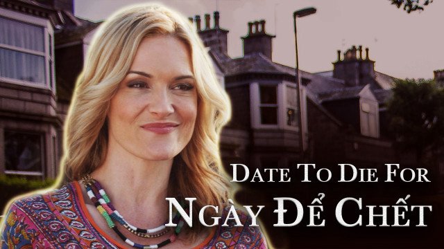Ngày Để Chết (Date To Die For 2015)