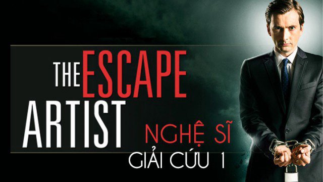 Nghệ Sĩ Giải Cứu 1 (The Escape Artist 1 2013)