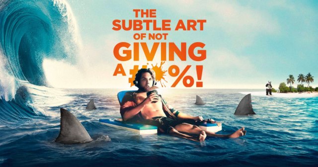 Nghệ thuật tinh tế của việc đếch quan tâm (The Subtle Art of Not Giving a F*ck 2023)