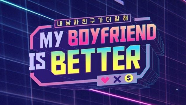Người Yêu Tôi Đỉnh Nhất (bản Hàn) (My Boyfriend Is Better 2022)