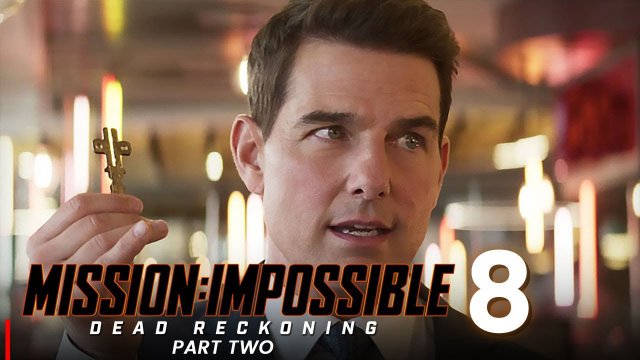 Nhiệm Vụ: Bất Khả Thi 8 - Nghiệp Báo Phần 2 (Mission: Impossible - Dead Reckoning Part Two)