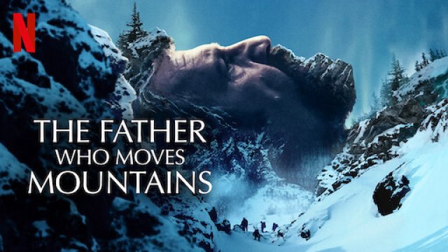 Núi tuyết tìm con (The Father Who Moves Mountains 2021)