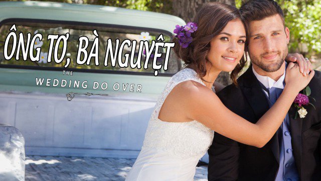 Ông Tơ, Bà Nguyệt (The Wedding Do Over 2018)