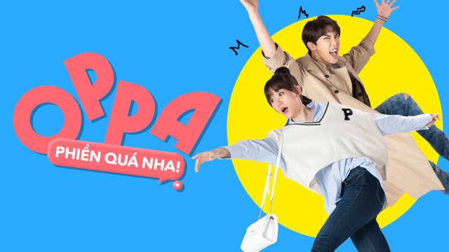 Oppa phiền quá nha (Such an Annoying Oppa 2019)