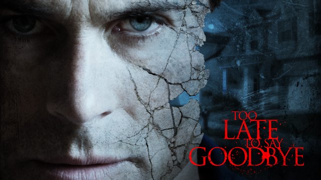 Quá muộn để nói lời tạm biệt (Too Late to Say Goodbye 2019)