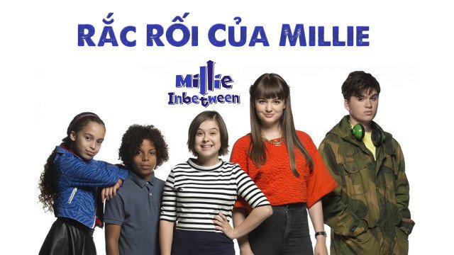 Rắc Rối Của Millie (Millie In Between 2017)