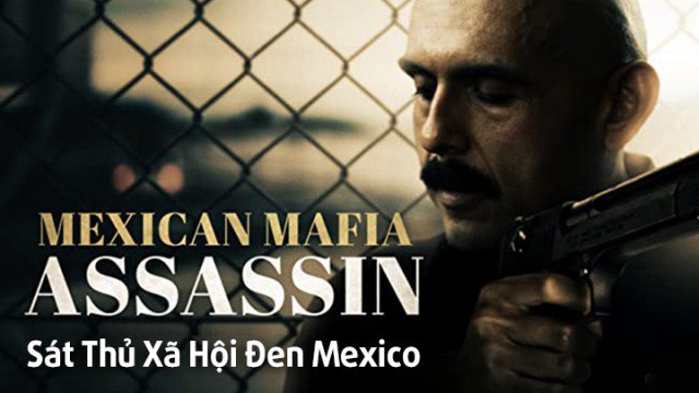 Sát Thủ Xã Hội Đen Mexico (Mundo (Mexican Mafia Assassin) 2018)