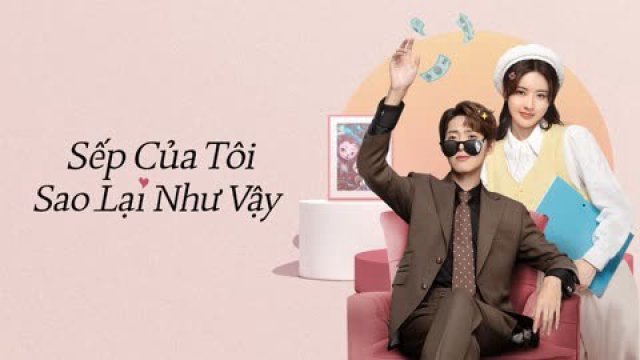 Sếp Của Tôi Sao Lại Như Vậy (Love Me Like I Do 2023)